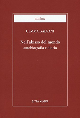 Nell'abisso del mondo. Autobiografia e diario Nell'abisso del mondo. Autobiografia e diario