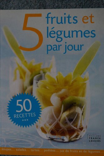 5 fruits et légumes par jour 50 Recettes francais 5 fruits et légumes par jour 50 Recettes francais