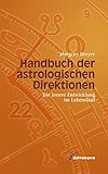 Handbuch der astrologischen Direktionen: Die innere Entwicklung im Lebenslauf by 