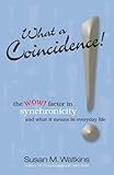 Image de What A Coincidence!: The wow! factor in synchronicity and what it means in everyday life