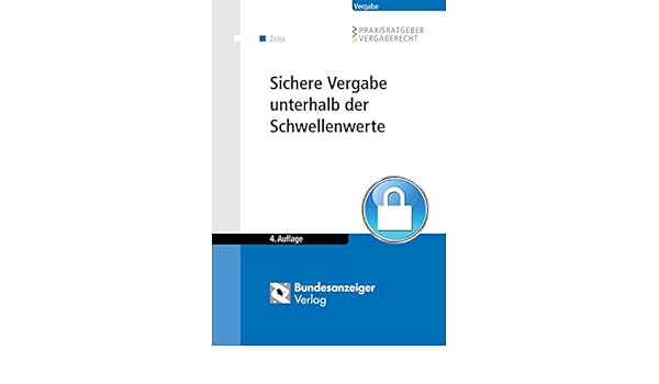 Sichere Vergabe Unterhalb Der Schwellenwerte Praxisratgeber Vergaberecht Amazon De Zeiss Christopher Bucher Sichere Vergabe Unterhalb Der Schwellenwerte Praxisratgeber Vergaberecht Amazon De Zeiss Christopher Bucher