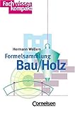 Fachwissen kompakt: Formelsammlung Bau/Holz by 