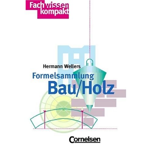 [PDF] Fachwissen kompakt: Formelsammlung Bau/Holz KOSTENLOS DOWNLOAD
