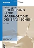 Einführung in die Morphologie des Spanischen (Romanistische Arbeitshefte, Band 44) by Nikolaus Schpak-Dolt