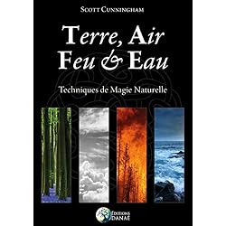 Terre, Air, Feu et Eau: Techniques de Magie Naturelle