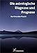 Die astrologische Diagnose und Prognose: Die Interpretation des Horoskops by Karl Brandler-Pracht