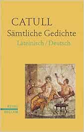Samtliche Gedichte Lat Dt Albrecht Michael Von Catull Albrecht Michael Von Amazon De Bucher