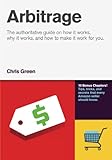 Arbitrage: The authoritative guide on how it works, why it works, and how it can work for you (English Edition) by 