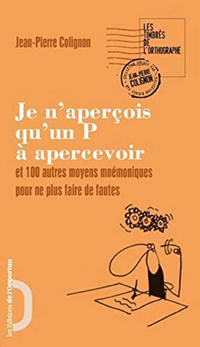 Télécharger Je n'aperçois qu'un P à apercevoir et 100 autres moyens mnémotechniques pour ne plus faire de fau Francais PDF