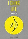 I Ching Life: Living it by Wu Wei (1997-02-20) by 
