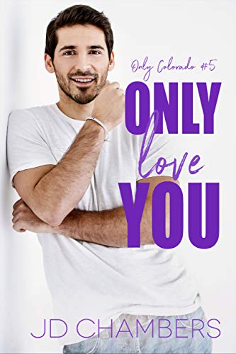 Only Love You (Only Colorado Book 5) (English Edition) Only Love You (Only Colorado Book 5) (English Edition)