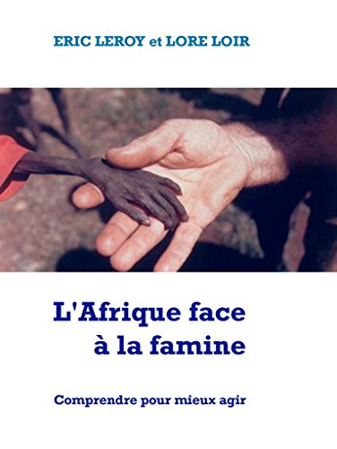 Download L'Afrique face à la famine: Comprendre pour mieux agir Download L'Afrique face à la famine: Comprendre pour mieux agir