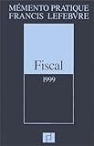 Fiscal : mémento pratique 1999