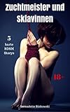 Image de Zuchtmeister und Sklavinnen: 5 harte BDSM Storys