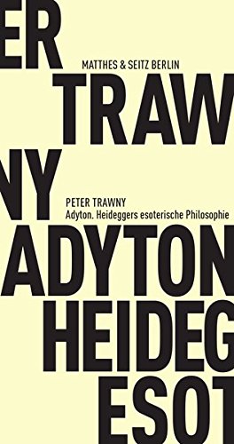 Adyton: Heideggers esoterische Philosophie