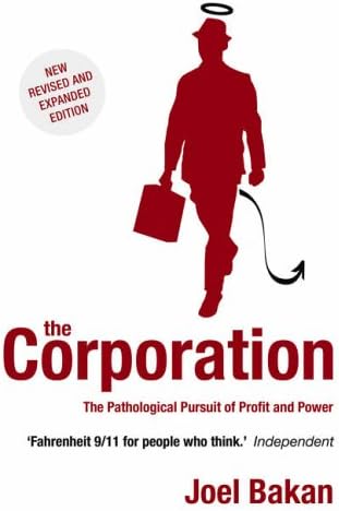 The Corporation: The Pathological Pursuit of Profit and Power