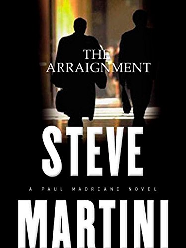 The Arraignment (Paul Madriani Novels Book 7) (English Edition) The Arraignment (Paul Madriani Novels Book 7) (English Edition)