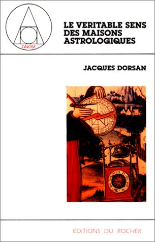 Le Véritable Sens des maisons astrologiques francais Le Véritable Sens des maisons astrologiques francais