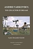 Andrei Tarkovsky: The Collector of Dreams by 