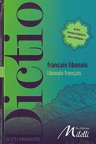 Dictionnaire Français-Libanais / Libanais-Français: Bilingue Dictionnaire Français-Libanais / Libanais-Français: Bilingue