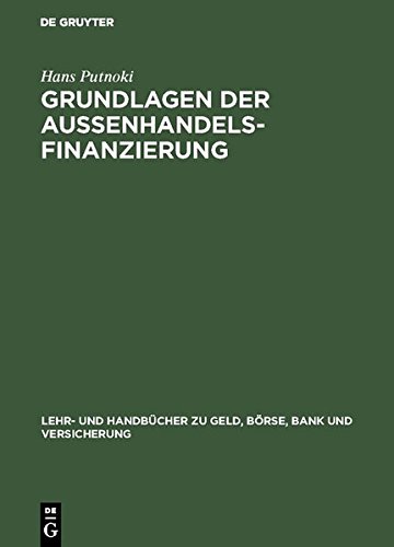 Download Grundlagen der Außenhandelsfinanzierung (Lehr- und Handbücher zu Geld, Börse, Bank und Versicherung) Download Grundlagen der Außenhandelsfinanzierung (Lehr- und Handbücher zu Geld, Börse, Bank und Versicherung)