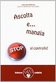 Ascolta e mangia. Stop al controllo!