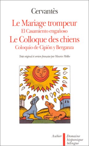 couverture de : Le mariage trompeur et colloque des chiens = El casamient...