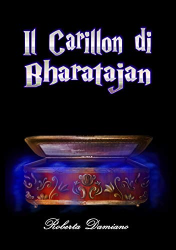 Roberta Damiano - Artefatti misteriosi 01. Il Carillon di Bharatajan (2019)
