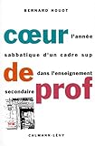 COEUR DE PROFESEURS. L'année sabbatique d'un cadre sup dans l'enseignement secondaire