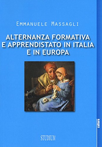 Alternanza formativa e apprendistato in Italia e in Europa: 1 Alternanza formativa e apprendistato in Italia e in Europa: 1