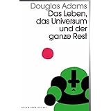 Das Leben, das Universum und der ganze Rest: Band 3 der fünfbändigen »Intergalaktischen Trilogie«
