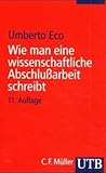 Wie man eine wissenchaftliche Arbeit schreibt, Doktor- Diplom und Magisterarbeit in den Geistes- und Sozialwissenschaften by