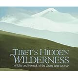 Tibet's Hidden Wilderness: Wildlife and Nomads of the Chang Tang Reserve