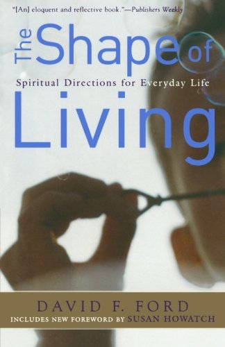 Shape of Living, The: Spiritual Directions for Everyday Life livre