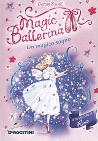 Un magico sogno. Le avventure di Rosa. Magic ballerina: 11 libro