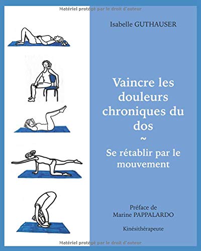 Download Vaincre les douleurs chroniques du dos: Se rétablir par le mouvement Download Vaincre les douleurs chroniques du dos: Se rétablir par le mouvement