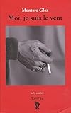 Moi, je suis le vent