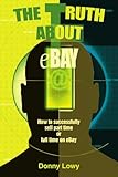 Image de The Truth About Ebay: How to Successfully Sell Part Time or Full Time on Ebay