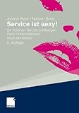 Service ist sexy!: So machen Sie die Leistungen Ihres Unternehmens noch attraktiver by 