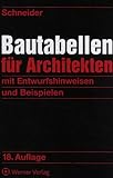 Schneider-Bautabellen für Architekten: Mit Entwurfshinweisen und Beispielen by 