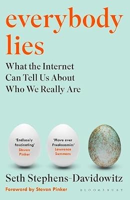 Everybody Lies: What the Internet Can Tell Us About Who We Really Are