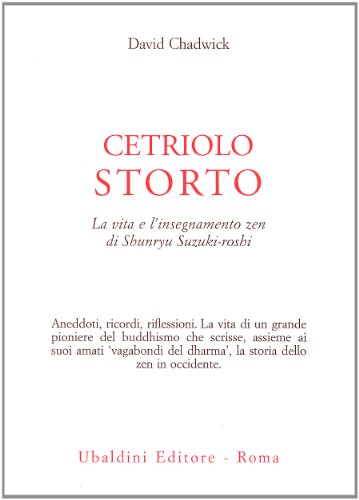 Cetriolo storto. La vita e l'insegnamento zen di Shunryu Suzuki-roshi