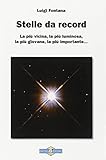 Stelle da record. La più vicina, la più luminosa, la più giovane, la più importante...