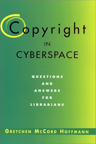 Copyright in Cyberspace: Questions and Answers for Librarians (Neal-schuman Net-guide Series)
