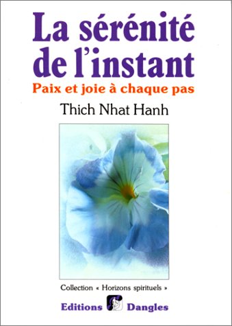 La sérénité de l'instant. Paix et joie à chaque pas francais La sérénité de l'instant. Paix et joie à chaque pas francais