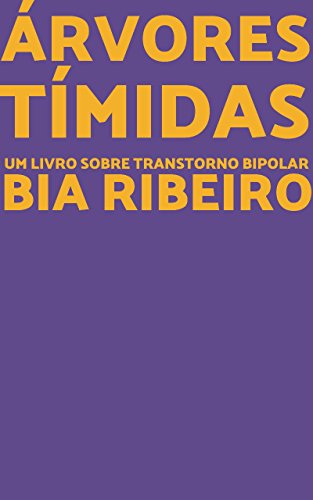 Árvores Tímidas: Um livro sobre Transtorno Bipolar (Portuguese Edition) von [Ribeiro, Bia]