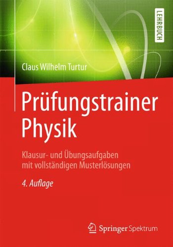 Download Prüfungstrainer Physik: Klausur- und Übungsaufgaben mit vollständigen Musterlösungen