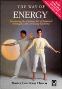 The Way of Energy: Mastering the Chinese Art of Internal Strength with ...