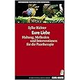 Eure Liebe: Haltung, Methoden und Interventionen für die Paartherapie (Systemische Therapie)