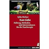 Eure Liebe: Haltung, Methoden und Interventionen für die Paartherapie (Systemische Therapie)